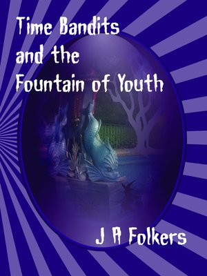 cover image of Time Bandits and the Fountain of Youth